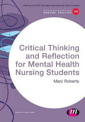 Critical Thinking and Reflection for Mental Health Nursing Students by Marc Roberts