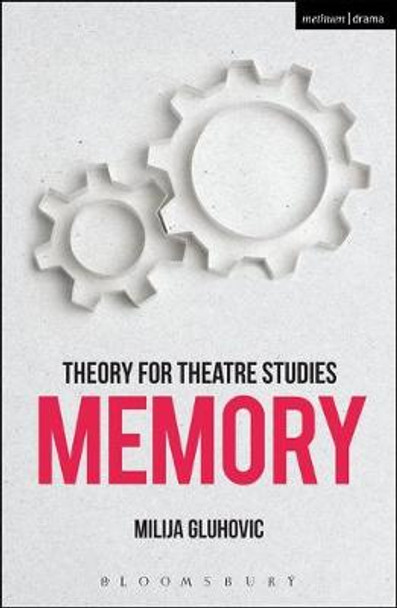 Theory for Theatre Studies: Memory by Milija Gluhovic