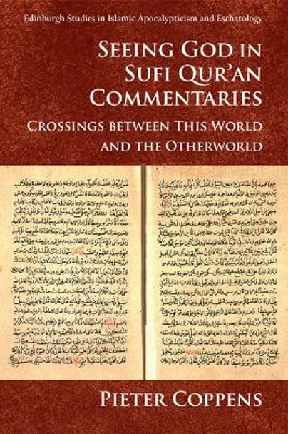 Seeing God in Sufi Qur'an Commentaries: Crossings Between This World and the Otherworld by Pieter Coppens