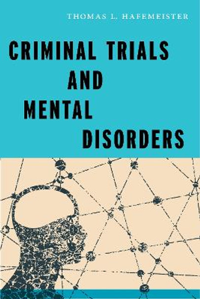 Criminal Trials and Mental Disorders by Thomas L. Hafemeister