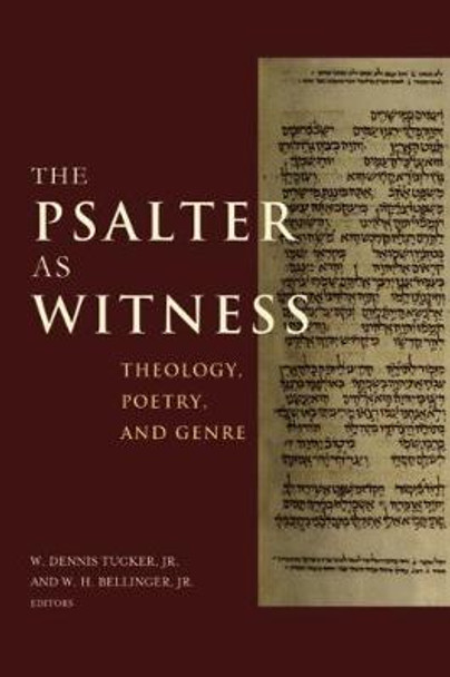 The Psalter as Witness: Theology, Poetry, and Genre by W. Dennis Tucker