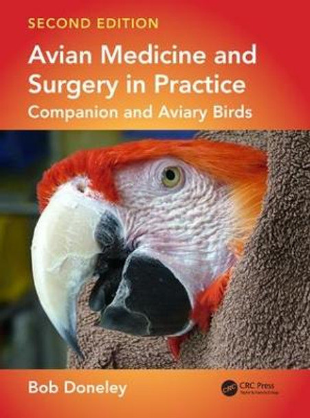 Avian Medicine and Surgery in Practice: Companion and Aviary Birds, Second Edition by Bob Doneley