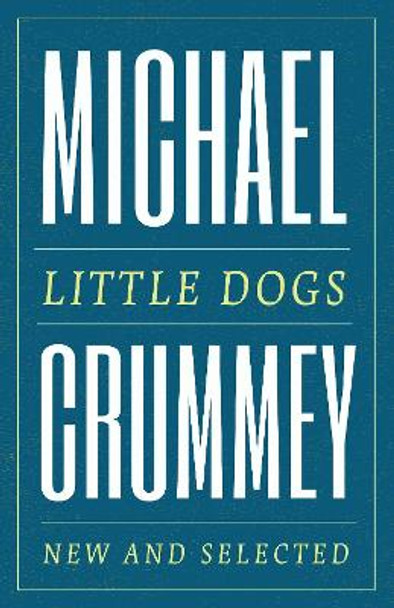 Little Dogs: New and Selected Poems by Michael Crummey