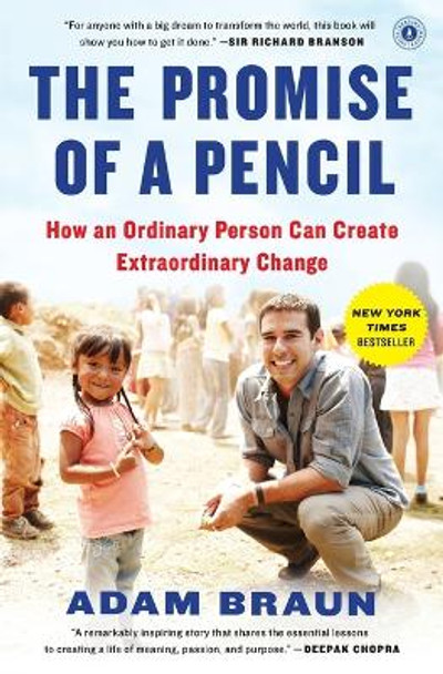 The Pormise of a Pencil: How an Ordinary Person Can Create Extraordinary Change by Adam Braun