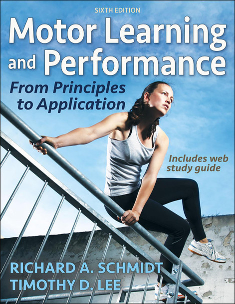 Motor Learning and Performance: From Principles to Application by Richard A. Schmidt