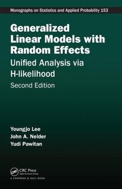 Generalized Linear Models with Random Effects: Unified Analysis via H-likelihood, Second Edition by Youngjo Lee