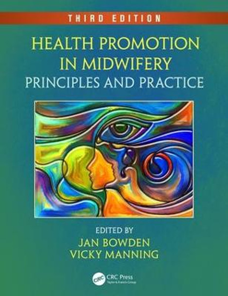 Health Promotion in Midwifery: Principles and Practice, Third Edition by Jan Bowden
