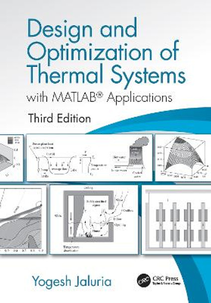 Design and Optimization of Thermal Systems, Third Edition: with MATLAB Applications by Yogesh Jaluria