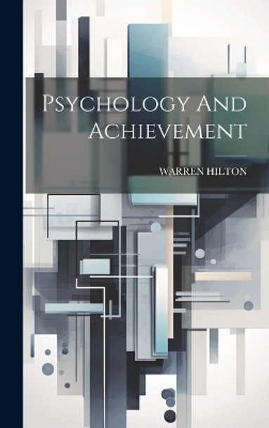 Psychology And Achievement by Warren Hilton 9781019714737