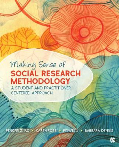 Making Sense of Social Research Methodology: A Student and Practitioner Centered Approach by Pengfei Zhao