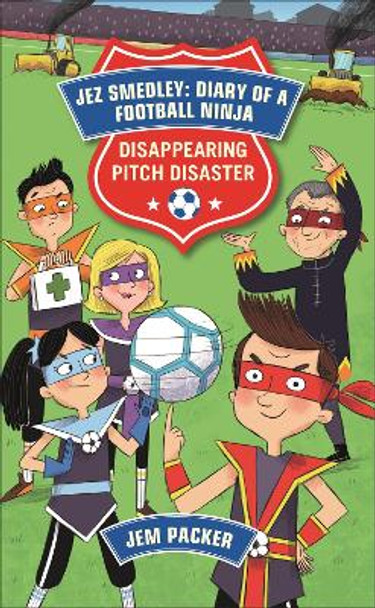 Reading Planet - Jez Smedley: Diary of a Football Ninja: Disappearing Pitch Disaster - Level 5: Fiction (Mars) by Jem Packer