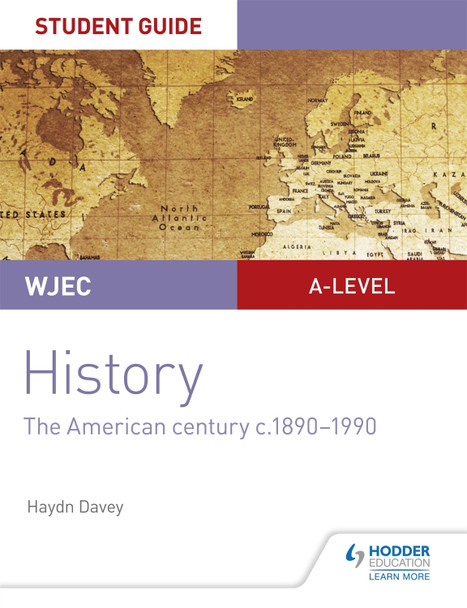 WJEC A-level History Student Guide Unit 3: The American century c.1890-1990 Haydn Davey 9781510451445