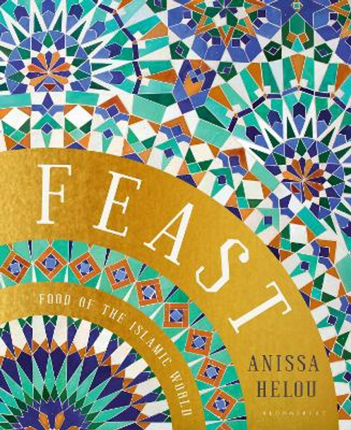 Feast: Food of the Islamic World by Anissa Helou