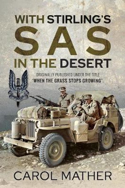 With Stirling's SAS in the Desert: When the Grass Stops Growing by Carol Mather