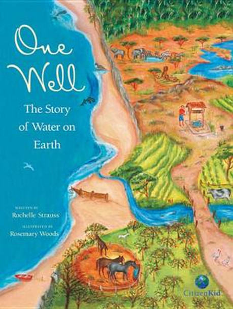 One Well: The Story of Water on Earth by Rochelle Strauss