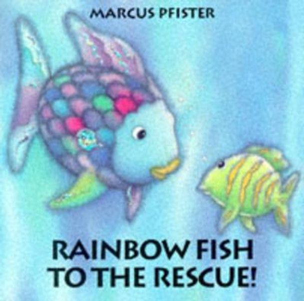 Rainbow Fish to the Rescue Marcus Pfister 9781558588806
