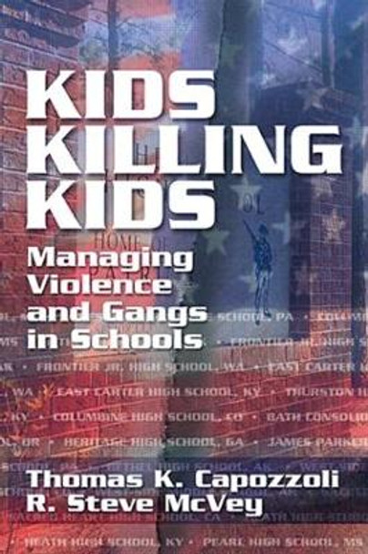 Kids Killing Kids: Managing Violence and Gangs in Schools by Thomas K. Capozzoli