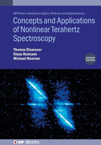 Concepts and Applications of Nonlinear Terahertz Spectroscopy, Second Edition by Thomas Elsaesser 9780750364881