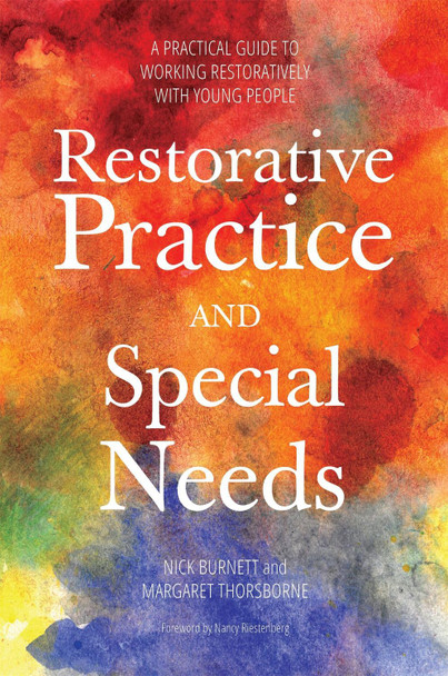Restorative Practice and Special Needs: A Practical Guide to Working Restoratively with Young People by Nicholas Burnett