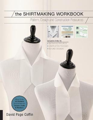 The Shirtmaking Workbook: Pattern, Design, and Construction Resources for Shirtmaking by David Coffin