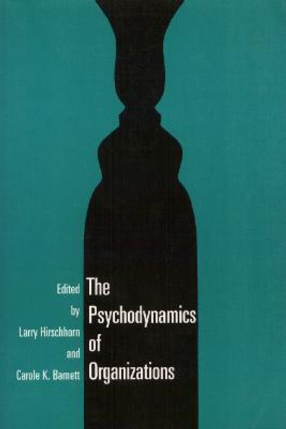 Psychodynamics Organization by Larry Hirschhorn