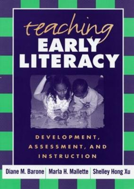 Teaching Early Literacy: Development, Assessment, and Instruction by Marla H. Mallette