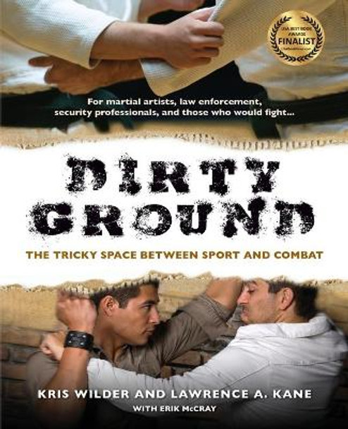 Dirty Ground: The Tricky Space Between Sport and Combat by Kris Wilder