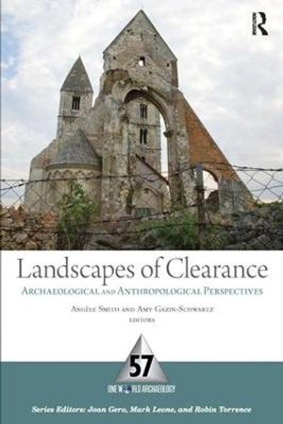 Landscapes of Clearance: Archaeological and Anthropological Perspectives by Angele Smith