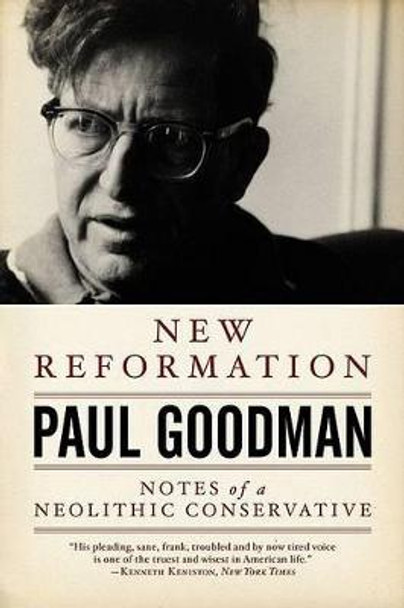 New Reformation: Notes of a Neolithic Conservative by Paul Goodman