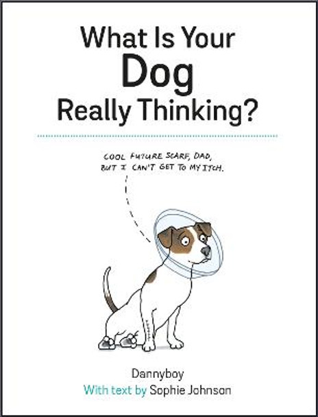 What Is Your Dog Really Thinking? by Sophie Johnson