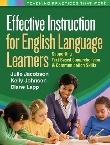 Effective Instruction for English Language Learners: Supporting Text-Based Comprehension and Communication Skills by Julie Jacobson