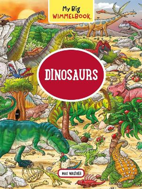 My Big Wimmelbook: Dinosaurs by Max Walther