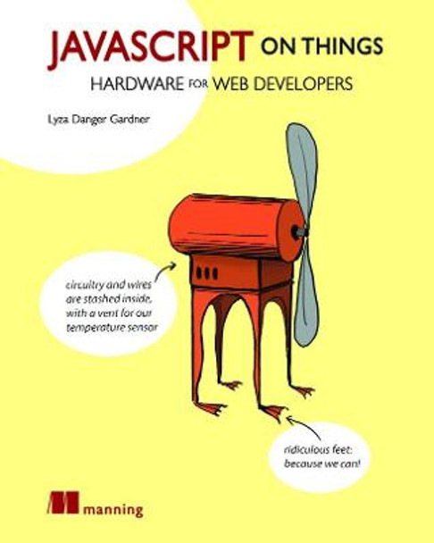 JavaScript on Things by Lyza Danger Gardner