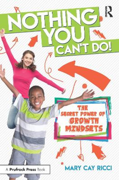 Nothing You Can't Do!: The Secret Power of Growth Mindsets by Mary Cay Ricci