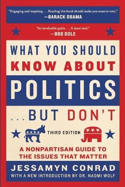 What You Should Know About Politics . . . But Don't: A Nonpartisan Guide to the Issues That Matter by Jessamyn Conrad