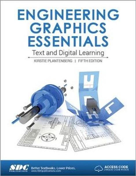 Engineering Graphics Essentials 5th Edition (Including unique access code) by Kirstie Plantenburg