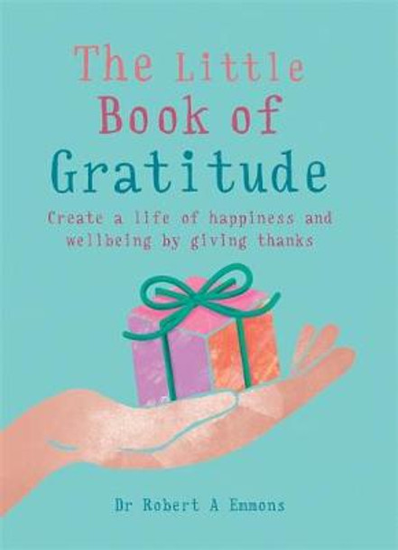 The Little Book of Gratitude by Dr Dr Robert A Emmons A PhD