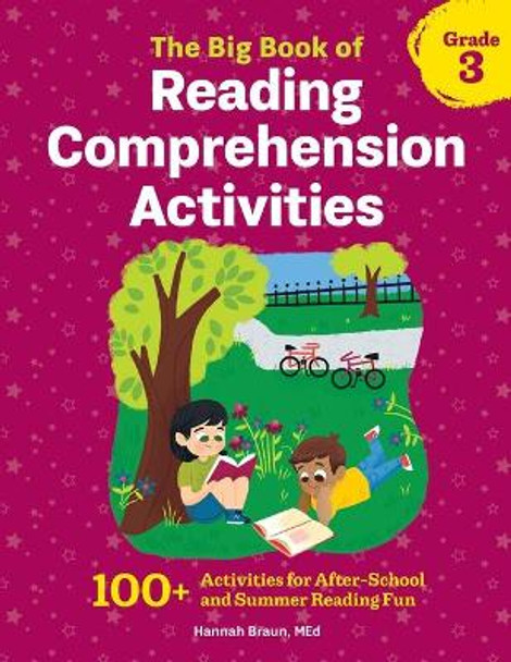 The Big Book of Reading Comprehension Activities, Grade 3: 100+ Activities for After-School and Summer Reading Fun by Hannah Braun, M