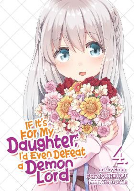 If It's for My Daughter, I'd Even Defeat a Demon Lord (Manga) Vol. 4 by Chirolu