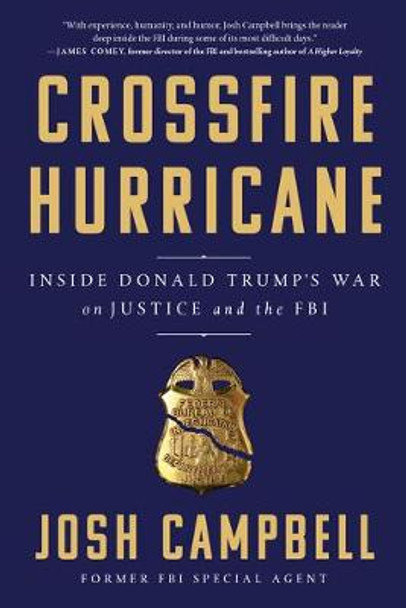 Crossfire Hurricane: Inside Donald Trump's War on the FBI by Josh Campbell