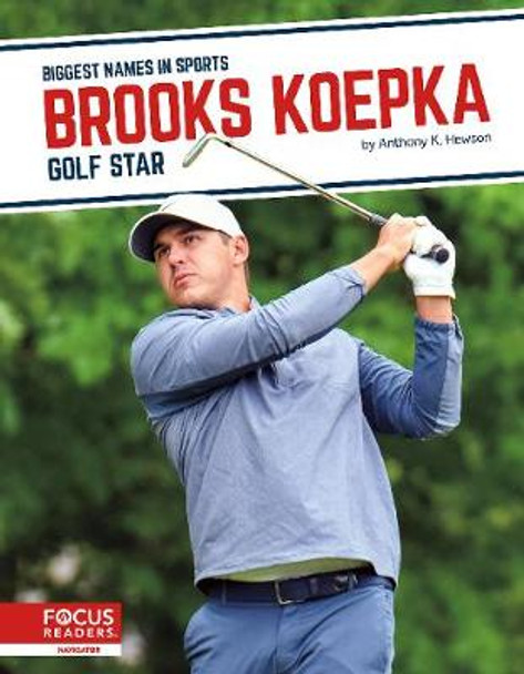 Biggest Names in Sports: Brooks Koepka: Golf Star by ,Anthony,K. Hewson