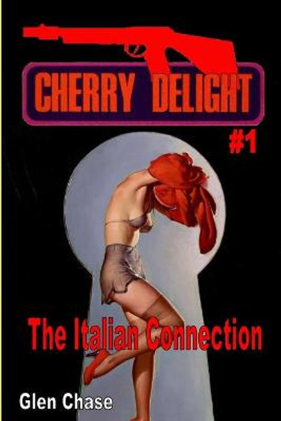 Cherry Delight #1: The Italian Connection by Glen Chase