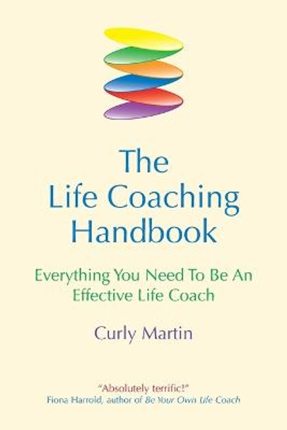 The Life Coaching Handbook: Everything You Need to be an effective life coach by Curly Martin