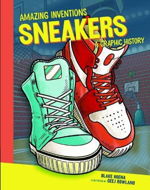 Sneakers: A Graphic History by Blake Hoena