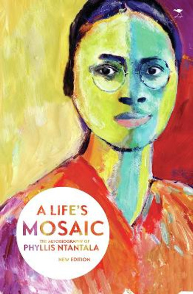 Life's Mosaic: The Autobiography of Pyllis Ntantala by Phyllis Ntantala