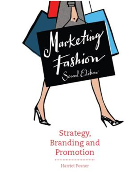 Marketing Fashion, Second edition: Strategy, Branding and Promotion by Harriet Posner