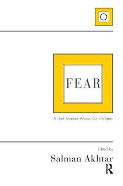 Fear: A Dark Shadow Across Our Life Span by Salman Akhtar