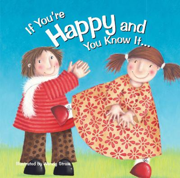 If You're Happy and You Know It... by Wendy Straw