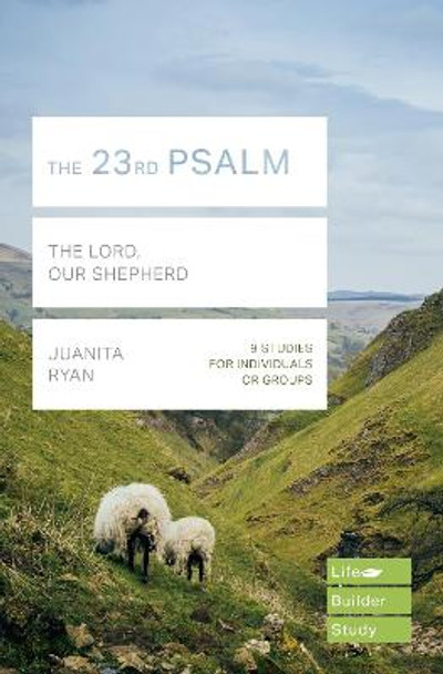 The 23rd Psalm (Lifebuilder Study Guides): The Lord, Our Shepherd by Juanita Ryan