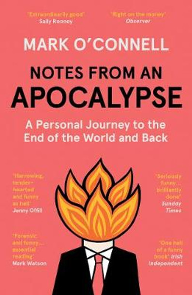 Notes from an Apocalypse: A Personal Journey to the End of the World and Back by Mark O'Connell